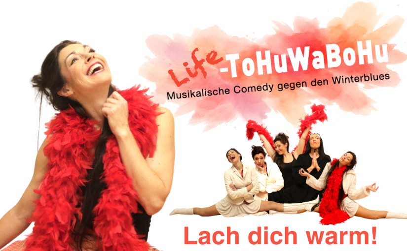 Life ToHuWaBoHu – Musikalische Comedy